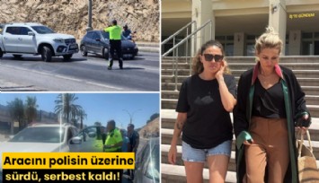 Aracını polisin üzerine sürdü, serbest kaldı!