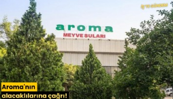 Aroma'nın alacaklılarına çağrı!