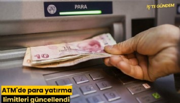 ATM'de para yatırma limitleri güncellendi