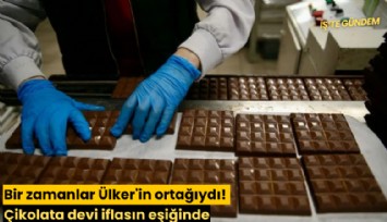 Bir zamanlar Ülker'in ortağıydı! Çikolata devi iflasın eşiğinde