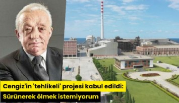 Cengiz'in 'tehlikeli' projesi kabul edildi: Sürünerek ölmek istemiyorum