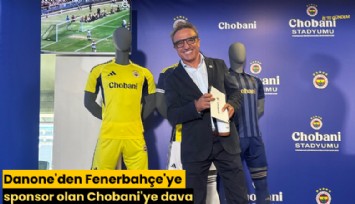 Danone'den Fenerbahçe'ye sponsor olan Chobani'ye dava