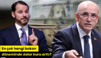 En çok hangi bakan döneminde dolar kuru arttı?