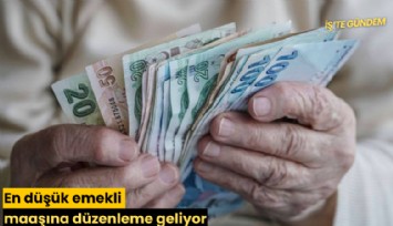 En düşük emekli maaşına düzenleme geliyor