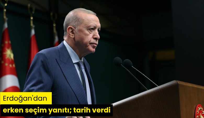 Erdoğan'dan erken seçim yanıtı; tarih verdi