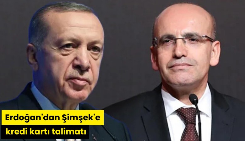 Erdoğan'dan Şimşek'e kredi kartı talimatı