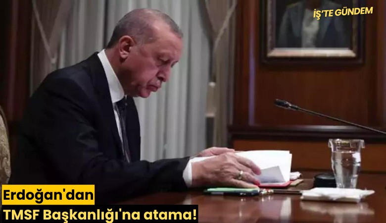 Erdoğan'dan TMSF Başkanlığı'na atama!
