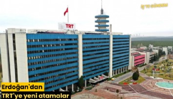 Erdoğan'dan TRT'ye yeni atamalar