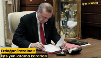 Erdoğan imzaladı: İşte yeni atama kararları
