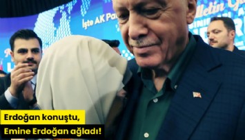 Erdoğan konuştu, Emine Erdoğan ağladı!