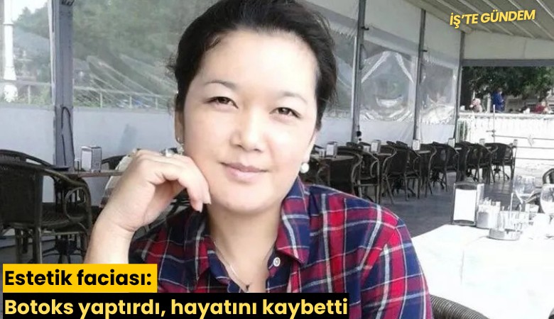 Estetik faciası: Botoks yaptırdı, hayatını kaybetti