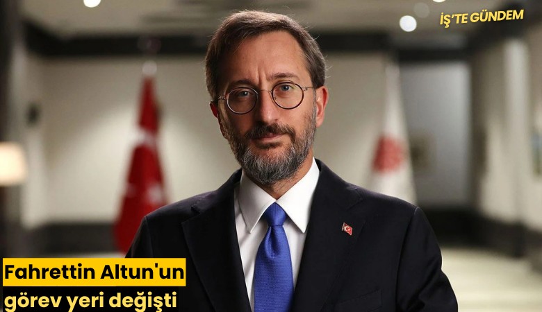 Fahrettin Altun'un görev yeri değişti
