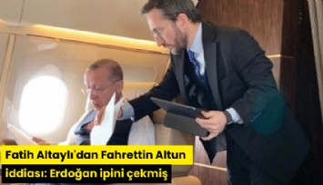 Fatih Altaylı'dan Fahrettin Altun iddiası: Erdoğan ipini çekmiş