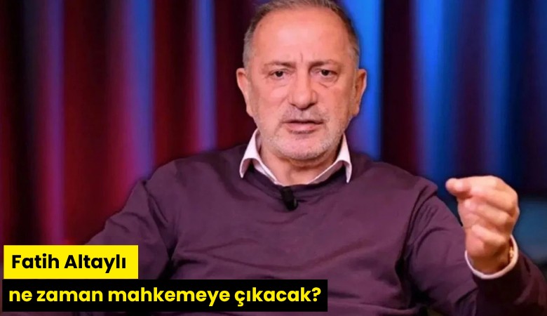 Fatih Altaylı ne zaman mahkemeye çıkacak?