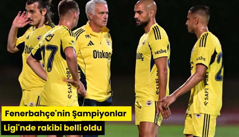 Fenerbahçe'nin Şampiyonlar Ligi'nde rakibi belli oldu