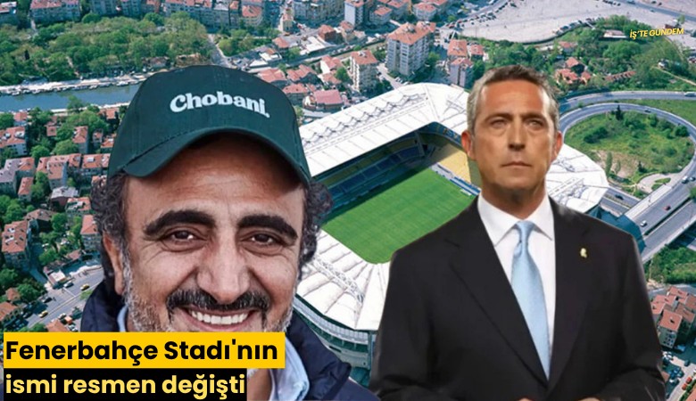 Fenerbahçe Stadı'nın ismi resmen değişti