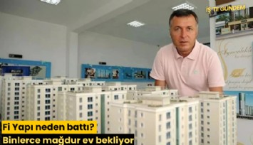 Fi Yapı neden battı? Binlerce mağdur ev bekliyor