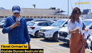Fikret Orman'la Güzide Duran Bodrum'da