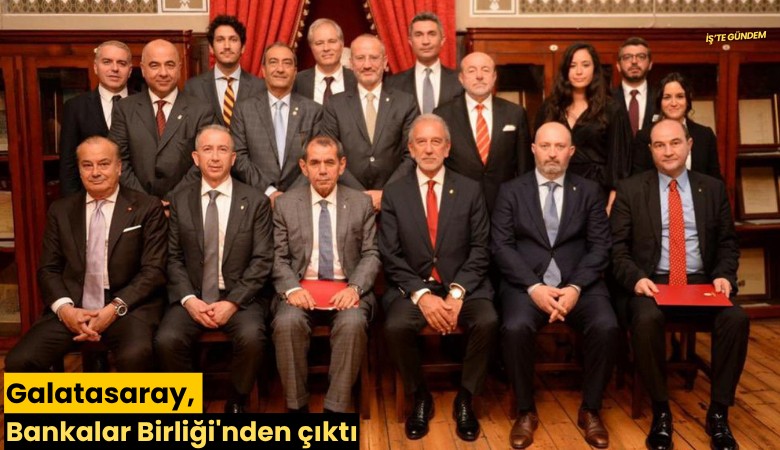Galatasaray, Bankalar Birliği'nden çıktı