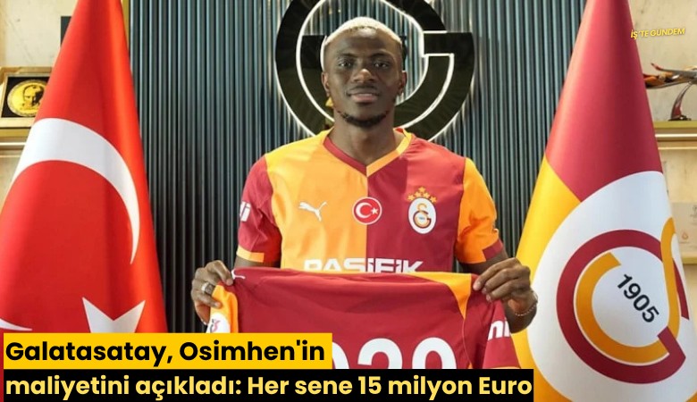 Galatasatay, Osimhen'in maliyetini açıkladı: Her sene 15 milyon Euro
