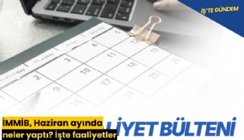 İMMİB, Haziran ayında neler yaptı? İşte faaliyetler