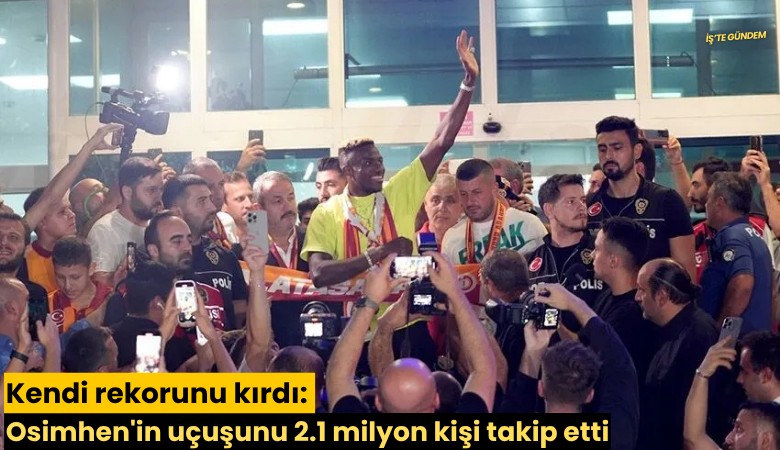 Kendi rekorunu kırdı: Osimhen'in uçuşunu 2.1 milyon kişi takip etti