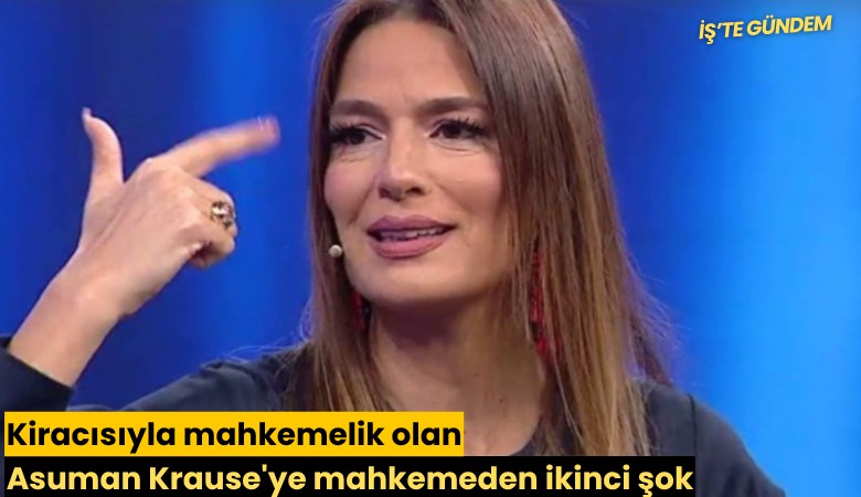 Kiracısıyla mahkemelik olan Asuman Krause'ye mahkemeden ikinci şok