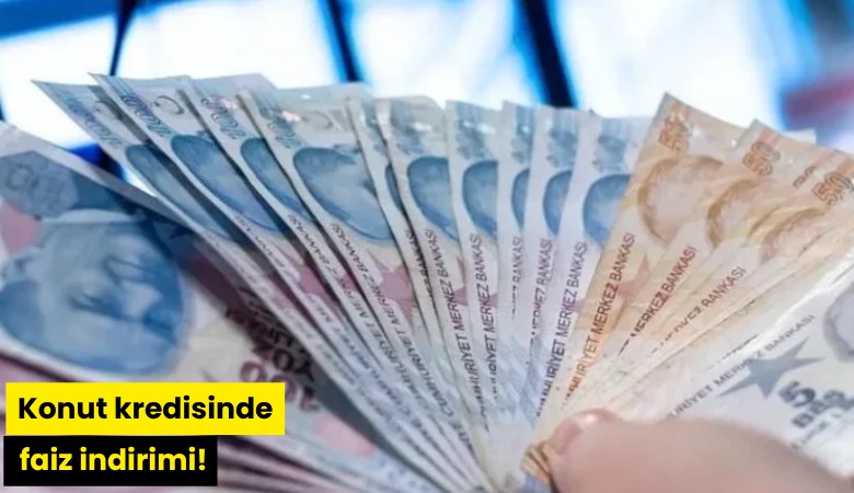Konut kredisinde faiz indirimi!