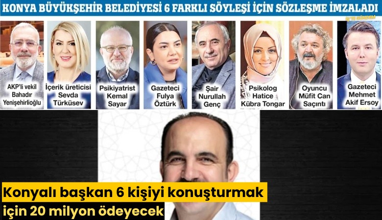 Konyalı başkan 6 kişiyi konuşturmak için 20 milyon ödeyecek