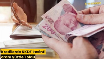 Kredilerde KKDF kesinti oranı yüzde 1 oldu