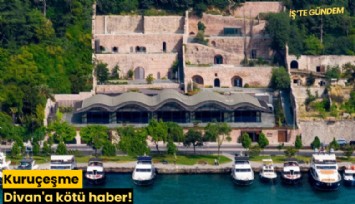 Kuruçeşme Divan'a kötü haber!