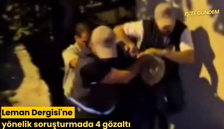Leman Dergisi'ne yönelik soruşturmada 4 gözaltı