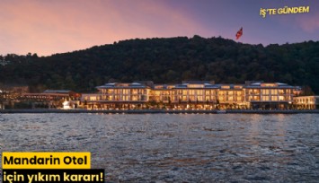 Mandarin Otel için yıkım kararı!