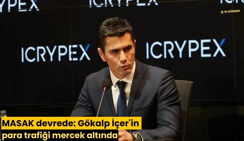 MASAK devrede: Gökalp İçer'in para trafiği mercek altında