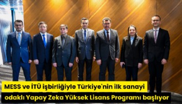 MESS ve İTÜ işbirliğiyle Türkiye'nin ilk sanayi odaklı Yapay Zeka Yüksek Lisans Programı başlıyor