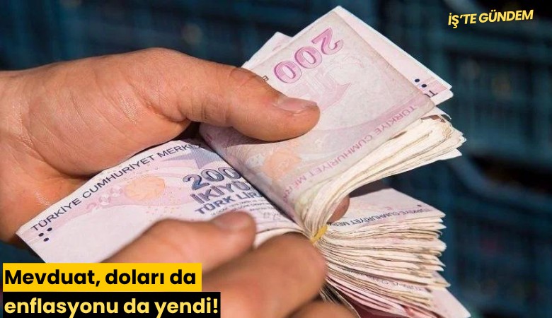 Mevduat, doları da enflasyonu da yendi!