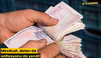 Mevduat, doları da enflasyonu da yendi!