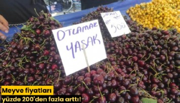 Meyve fiyatları yüzde 200'den fazla arttı!