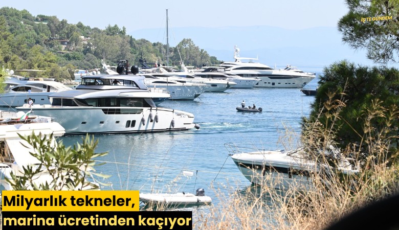Milyarlık tekneler, marina ücretinden kaçıyor