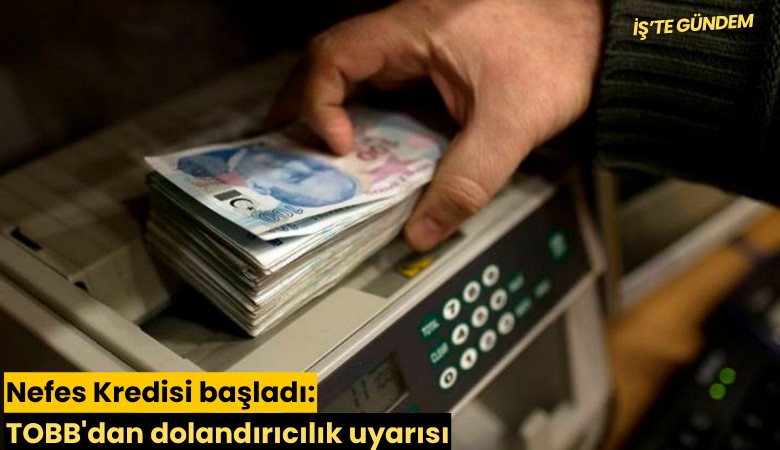 Nefes Kredisi başladı: TOBB'dan dolandırıcılık uyarısı