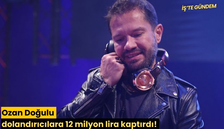 Ozan Doğulu dolandırıcılara 12 milyon lira kaptırdı!