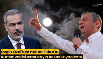Özgür Özel'den Hakan Fidan'a: Kurtlar Vadisi temalarıyla bakanlık yapılmaz