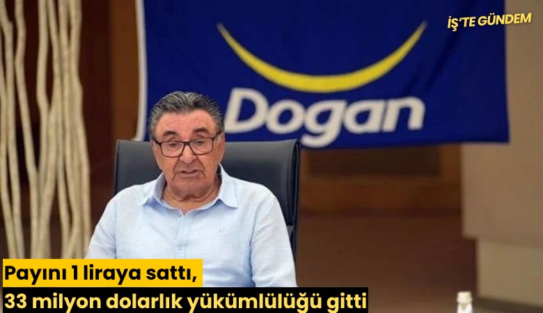 Payını 1 liraya sattı, 33 milyon dolarlık yükümlülüğü gitti