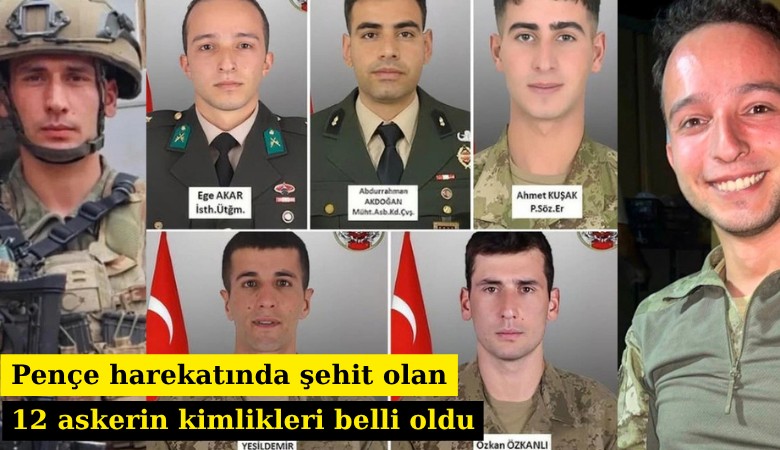 Pençe harekatında şehit olan 12 askerin kimlikleri belli oldu