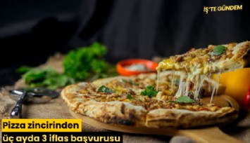 Pizza zincirinden üç ayda 3 iflas başvurusu