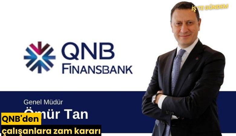 QNB'den çalışanlara zam kararı
