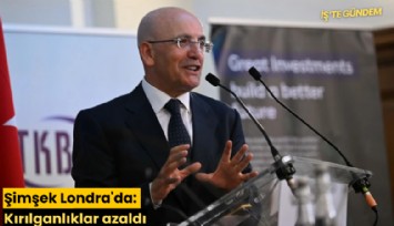 Şimşek Londra'da: Kırılganlıklar azaldı