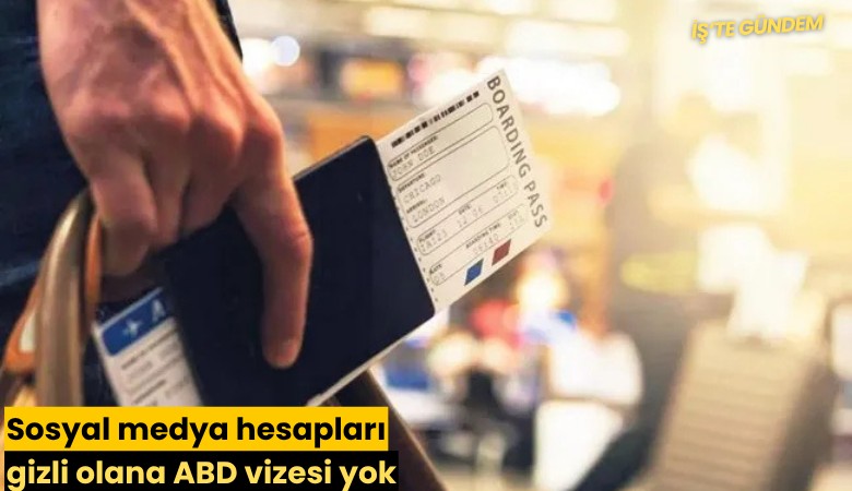 Sosyal medya hesapları gizli olana ABD vizesi yok