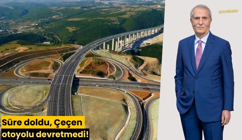 Süre doldu, Çeçen otoyolu devretmedi!