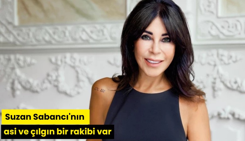 Suzan Sabancı'nın asi ve çılgın bir rakibi var